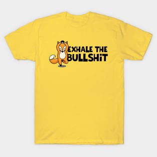 EXHALE THE BULLSHIT T-Shirt